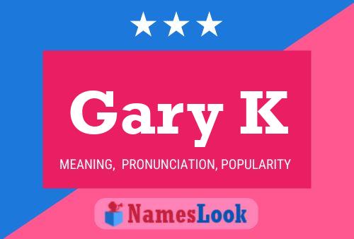 Affiche de nom Gary K