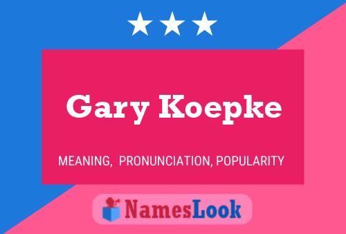 Affiche de nom Gary Koepke