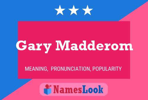 Affiche de nom Gary Madderom