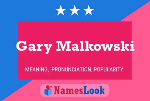 Affiche de nom Gary Malkowski