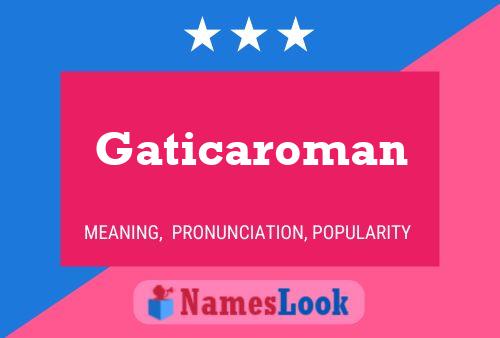 Affiche de nom Gaticaroman