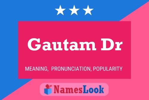 Affiche de nom Gautam Dr