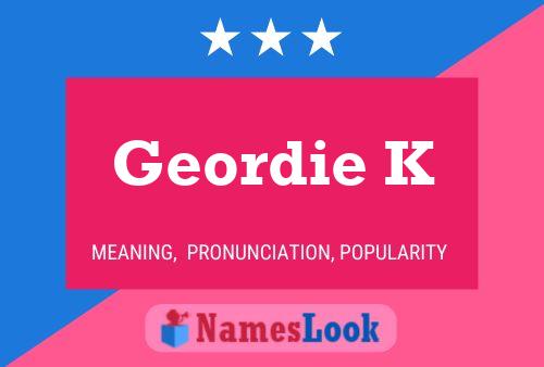 Affiche de nom Geordie K