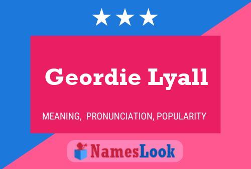 Affiche de nom Geordie Lyall