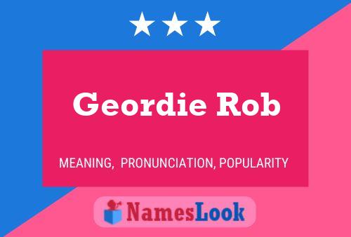 Affiche de nom Geordie Rob