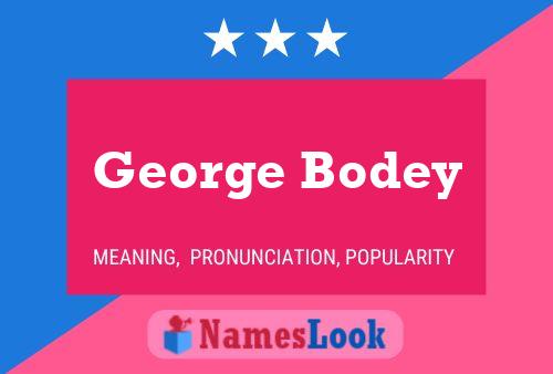 Affiche de nom George Bodey