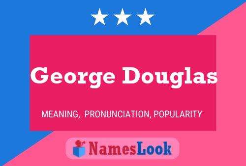 Affiche de nom George Douglas