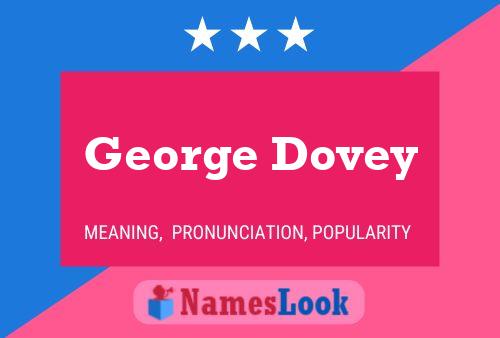 Affiche de nom George Dovey