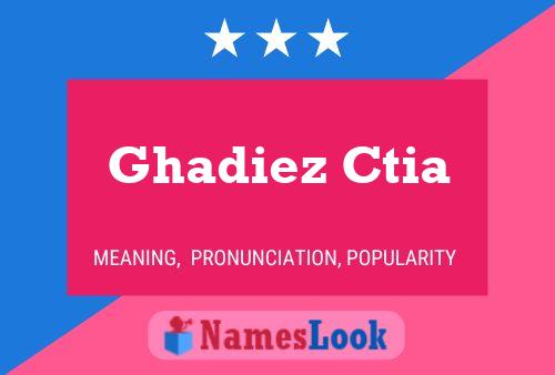 Affiche de nom Ghadiez Ctia