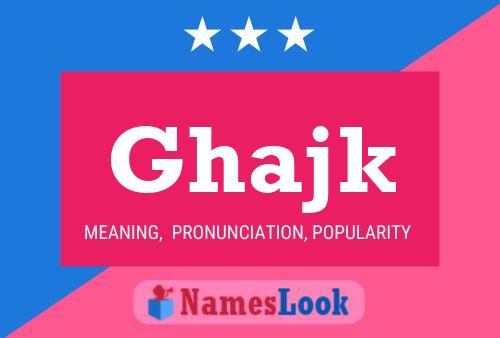 Affiche de nom Ghajk