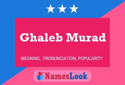 Affiche de nom Ghaleb Murad