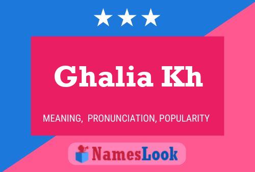 Affiche de nom Ghalia Kh