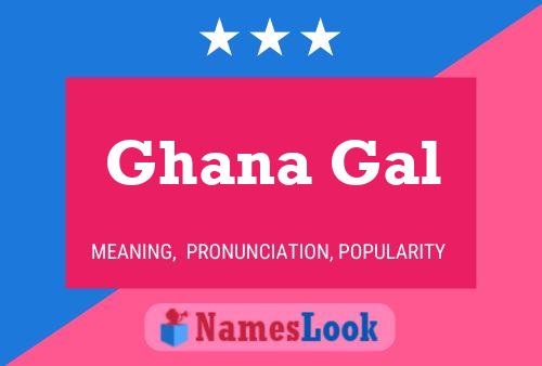 Affiche de nom Ghana Gal