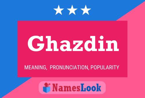 Affiche de nom Ghazdin