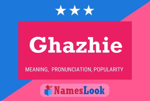 Affiche de nom Ghazhie