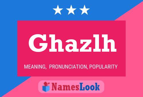 Affiche de nom Ghazlh