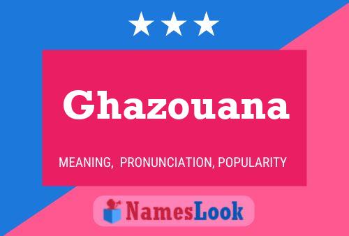 Affiche de nom Ghazouana