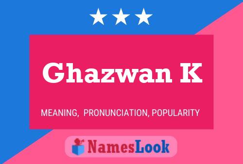 Affiche de nom Ghazwan K