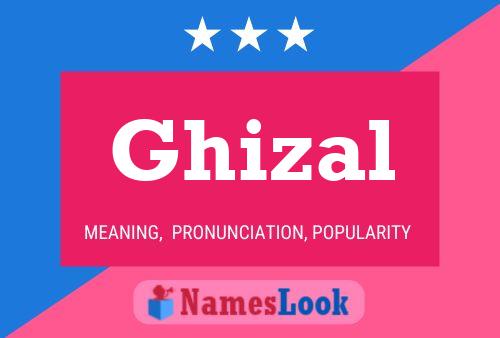 Affiche de nom Ghizal