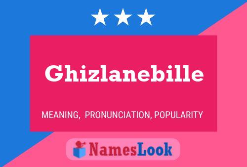 Affiche de nom Ghizlanebille