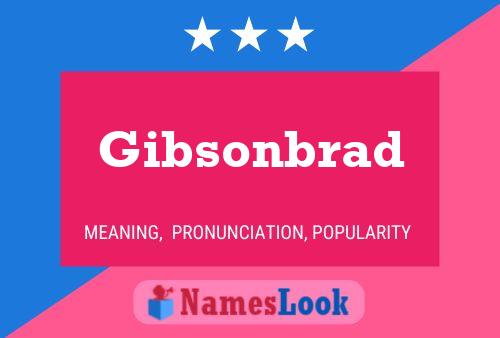 Affiche de nom Gibsonbrad