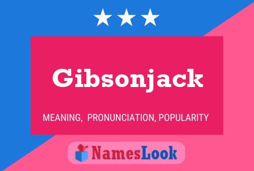 Affiche de nom Gibsonjack