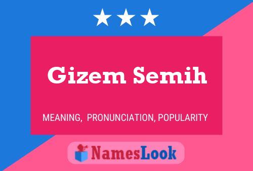 Affiche de nom Gizem Semih