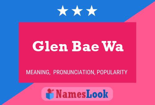 Affiche de nom Glen Bae Wa