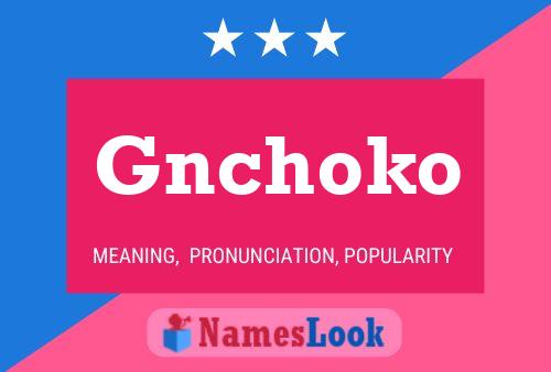 Affiche de nom Gnchoko