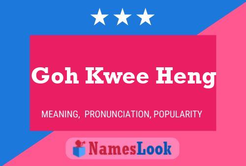 Affiche de nom Goh Kwee Heng