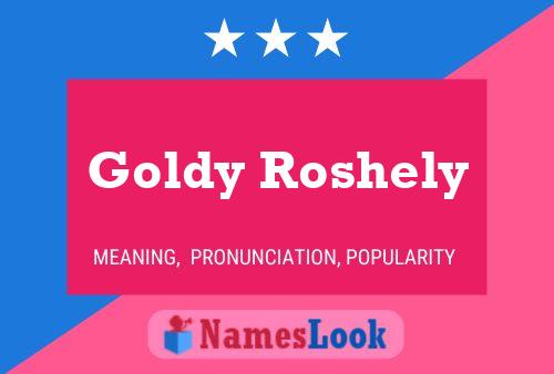 Affiche de nom Goldy Roshely