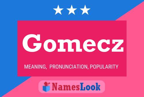 Affiche de nom Gomecz