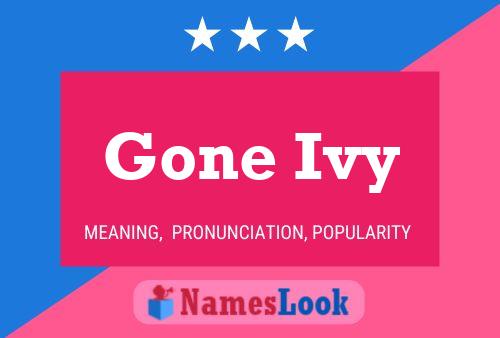 Affiche de nom Gone Ivy