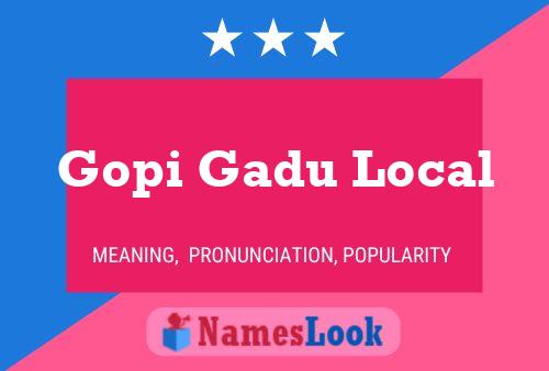 Affiche de nom Gopi Gadu Local