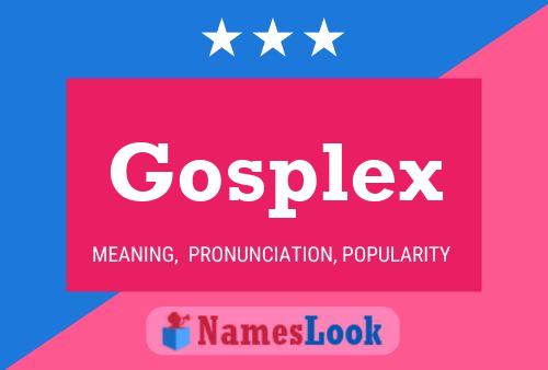 Affiche de nom Gosplex