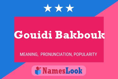 Affiche de nom Gouidi Bakbouk