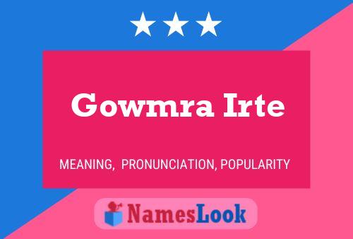 Affiche de nom Gowmra Irte