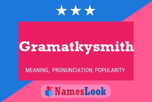 Affiche de nom Gramatkysmith