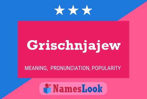 Affiche de nom Grischnjajew