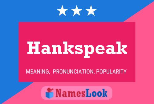 Affiche de nom Hankspeak