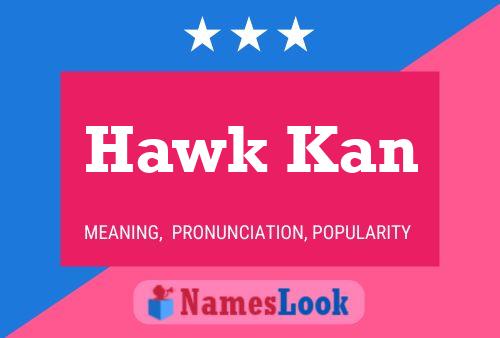 Affiche de nom Hawk Kan