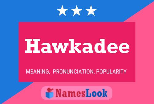 Affiche de nom Hawkadee