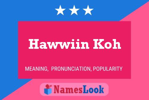 Affiche de nom Hawwiin Koh