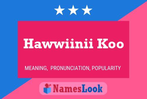 Affiche de nom Hawwiinii Koo