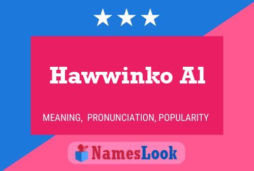 Affiche de nom Hawwinko Al