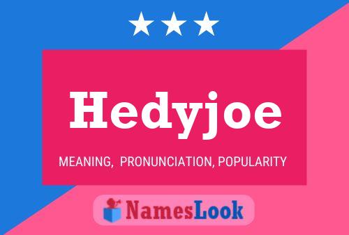 Affiche de nom Hedyjoe