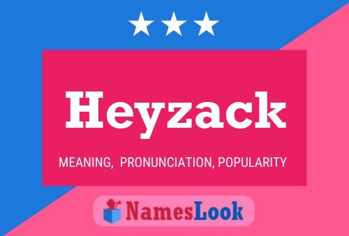 Affiche de nom Heyzack