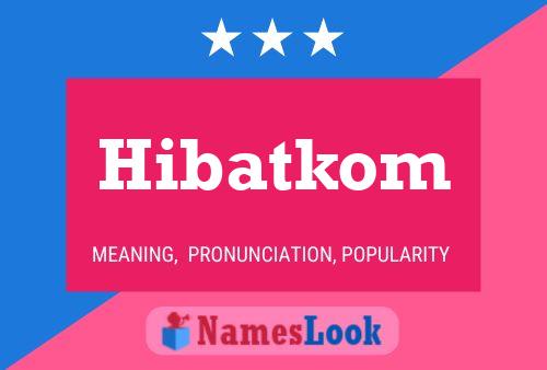 Affiche de nom Hibatkom