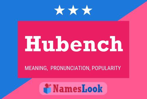 Affiche de nom Hubench