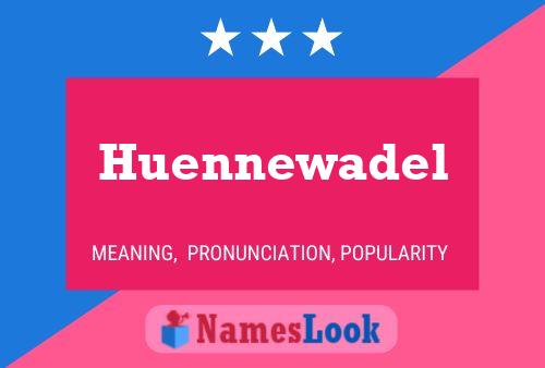 Affiche de nom Huennewadel